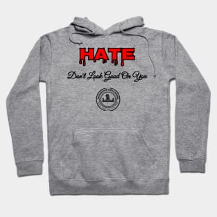 Hate Dont Look Good On You Hoodie